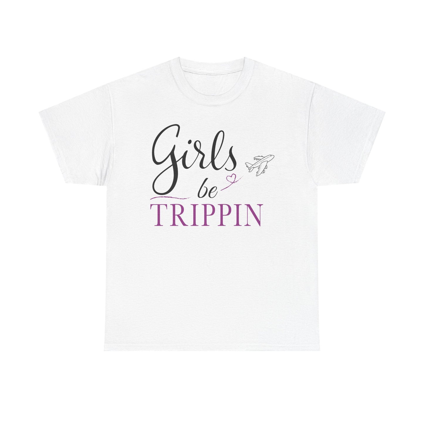 Girls Be Trippin’ T Shirt